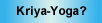 Was ist Kriya Yoga?